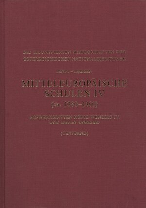 Buchcover Mitteleuropäische Schulen IV (ca. 1380-1400). Hofwerkstätten König Wenzels IV. und deren Umkreis | Ulrike Jenni | EAN 9783700172031 | ISBN 3-7001-7203-6 | ISBN 978-3-7001-7203-1