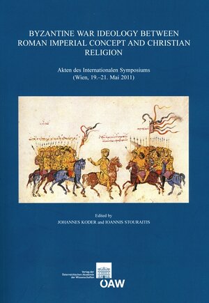 Buchcover Byzantine War Ideology Between Roman Imperial Concept And Christian Religion  | EAN 9783700173076 | ISBN 3-7001-7307-5 | ISBN 978-3-7001-7307-6