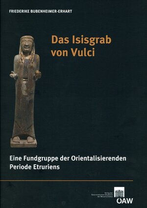 Buchcover Das Isisgrab von Vulci | Friederike Bubenheimer-Erhart | EAN 9783700173458 | ISBN 3-7001-7345-8 | ISBN 978-3-7001-7345-8