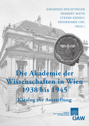 Buchcover Die Akademie der Wissenschaften in Wien 1938-1945  | EAN 9783700173960 | ISBN 3-7001-7396-2 | ISBN 978-3-7001-7396-0