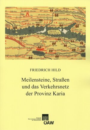 Buchcover Meilensteine, Straßen und das Verkehrsnetz der Provinz Karia | Friedrich Hild | EAN 9783700174356 | ISBN 3-7001-7435-7 | ISBN 978-3-7001-7435-6