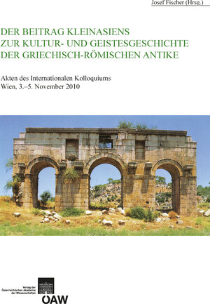 Buchcover Der Beitrag Kleinasiens zur Kultur- und Geistesgeschichte der Griechisch-Römischen Antike  | EAN 9783700175278 | ISBN 3-7001-7527-2 | ISBN 978-3-7001-7527-8