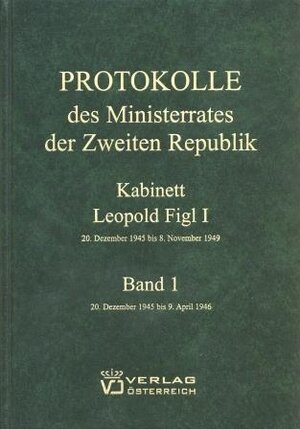 Buchcover Protokolle des Ministerrates der Zweiten Republik, Kabinett Leopold Figl I  | EAN 9783700176329 | ISBN 3-7001-7632-5 | ISBN 978-3-7001-7632-9