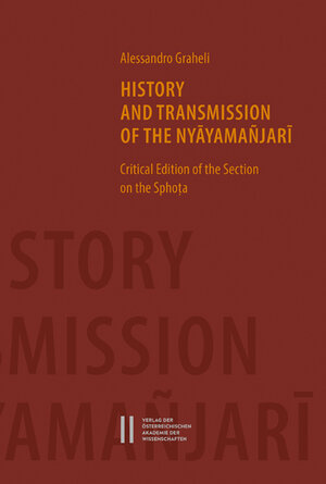 Buchcover History and Transmission of the Nyāyamañjarī | Alessandro Graheli | EAN 9783700177463 | ISBN 3-7001-7746-1 | ISBN 978-3-7001-7746-3