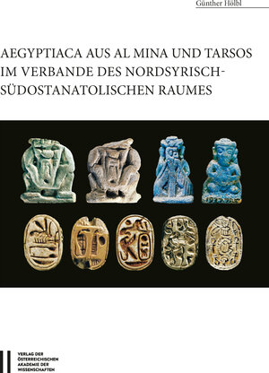 Buchcover Aegyptiaca aus Al Mina und Tarsos im Verbande des nordsyrische - südostanatolischen Raumes | Güntjer Hölbl | EAN 9783700180456 | ISBN 3-7001-8045-4 | ISBN 978-3-7001-8045-6