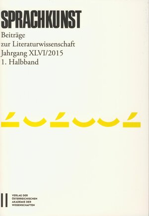 Buchcover Sprachkunst. Beiträge zur Literaturwissenschaft / Sprachkunst Jahrgang XLVI/2015 1.Halbband  | EAN 9783700181569 | ISBN 3-7001-8156-6 | ISBN 978-3-7001-8156-9