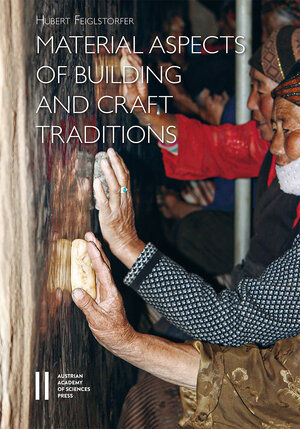 Buchcover Material Aspects of Building and Craft Traditions | Hubert Feiglstorfer | EAN 9783700182184 | ISBN 3-7001-8218-X | ISBN 978-3-7001-8218-4