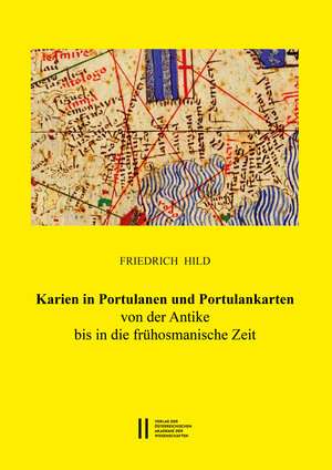 Buchcover Karien in Portulanen und Portulankarten | Friedrich Hild | EAN 9783700182252 | ISBN 3-7001-8225-2 | ISBN 978-3-7001-8225-2