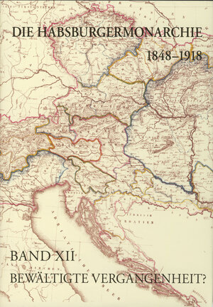 Buchcover Die Habsburgermonarchie 1848-1918 / Die Habsburgermonarchie 1848-1918 Band XII  | EAN 9783700183518 | ISBN 3-7001-8351-8 | ISBN 978-3-7001-8351-8
