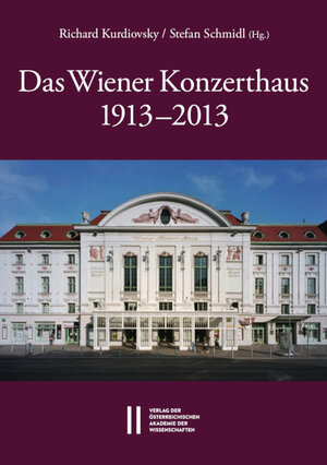 Buchcover Das Wiener Konzerthaus 1913 - 2013  | EAN 9783700184409 | ISBN 3-7001-8440-9 | ISBN 978-3-7001-8440-9