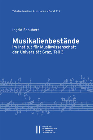 Buchcover Musikalienbestände im Institut für Musikwissenschaft der Universität Graz, Teil 3 | Ingrid Schubert | EAN 9783700184805 | ISBN 3-7001-8480-8 | ISBN 978-3-7001-8480-5