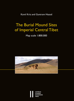 Buchcover The Burial Mound Sites of Imperial Central Tibet | Karel Kriz | EAN 9783700185611 | ISBN 3-7001-8561-8 | ISBN 978-3-7001-8561-1