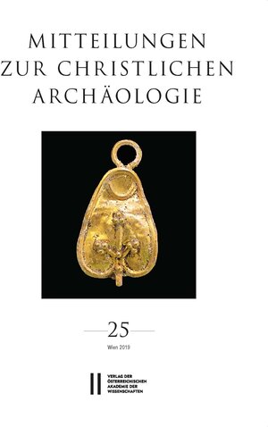 Buchcover Mitteilungen zur Christlichen Archäologie, Band 25 (2019)  | EAN 9783700186380 | ISBN 3-7001-8638-X | ISBN 978-3-7001-8638-0