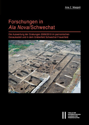 Buchcover Forschungen in Ala Nova/Schwechat | Ana Z. Maspoli | EAN 9783700187219 | ISBN 3-7001-8721-1 | ISBN 978-3-7001-8721-9