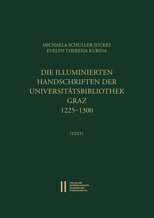 Buchcover Die illuminierten Handschriften der Universitätsbibliothek Graz 1225‒1300  | EAN 9783700187448 | ISBN 3-7001-8744-0 | ISBN 978-3-7001-8744-8