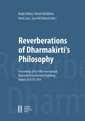 Buchcover Reverberations of Dharmakīrti‘s Philosophy  | EAN 9783700187813 | ISBN 3-7001-8781-5 | ISBN 978-3-7001-8781-3