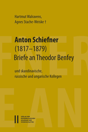 Buchcover Anton Schiefner (1817–1879). Briefe an Theodor Benfey (1809‒1881) und skandinavische, russische und ungarische Kollegen  | EAN 9783700189121 | ISBN 3-7001-8912-5 | ISBN 978-3-7001-8912-1