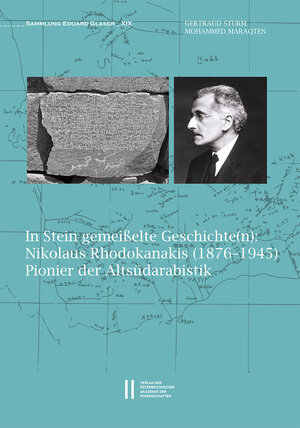 Buchcover In Stein gemeisselte Geschichte(n): Nikolaus Rhodokanakis (1876‒1945), Pionier der Altsüdarabistik | Gertraud Sturm | EAN 9783700189398 | ISBN 3-7001-8939-7 | ISBN 978-3-7001-8939-8