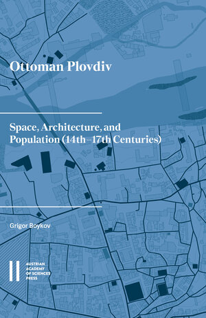 Buchcover Ottoman Plovdiv | Grigor Boykov | EAN 9783700193647 | ISBN 3-7001-9364-5 | ISBN 978-3-7001-9364-7