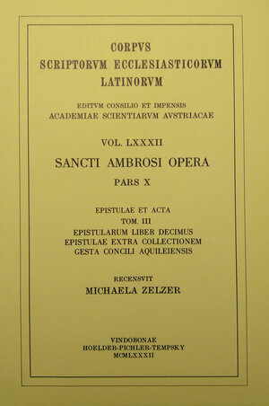 Buchcover Sancti Ambrosi opera, pars X. Epistulae et acta, tom. III: Epistularum liber decimus, Epistulae extra collectionem, Gesta concili Aquileiensis  | EAN 9783700194606 | ISBN 3-7001-9460-9 | ISBN 978-3-7001-9460-6