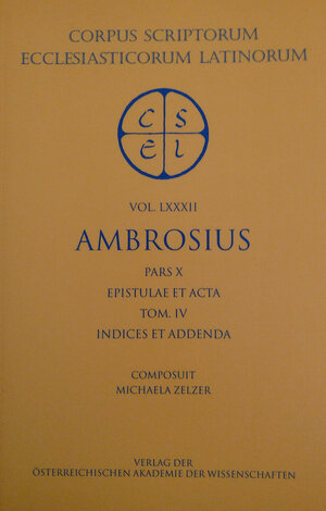 Buchcover Sancti Ambrosi opera pars X: Epistulae et Acta. Tom. IV: Indices et Addenda  | EAN 9783700194613 | ISBN 3-7001-9461-7 | ISBN 978-3-7001-9461-3