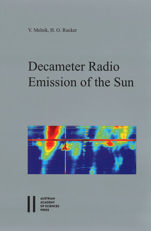 Buchcover Decameter Radio Emission of the Sun  | EAN 9783700195719 | ISBN 3-7001-9571-0 | ISBN 978-3-7001-9571-9