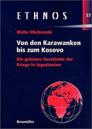 Von den Karawanken bis zum Kosovo. Die geheime Geschichte der Kriege in Jugoslawien.