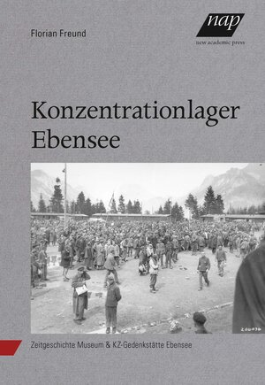 Buchcover Konzentrationslager Ebensee | Florian Freund | EAN 9783700319382 | ISBN 3-7003-1938-X | ISBN 978-3-7003-1938-2