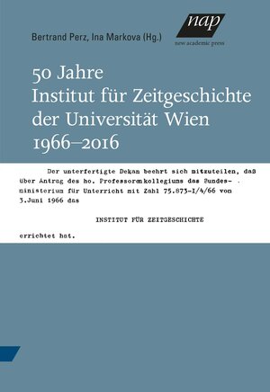 Buchcover 50 Jahre Institut für Zeitgeschichte der Universität Wien 1966-2016  | EAN 9783700319467 | ISBN 3-7003-1946-0 | ISBN 978-3-7003-1946-7
