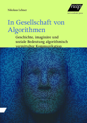 Buchcover In Gesellschaft von Algorithmen | Nikolaus Lehner | EAN 9783700320029 | ISBN 3-7003-2002-7 | ISBN 978-3-7003-2002-9
