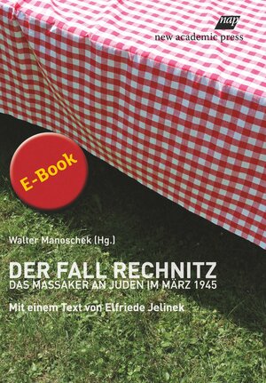 Buchcover Der Fall Rechnitz | Walter Manoschek | EAN 9783700320340 | ISBN 3-7003-2034-5 | ISBN 978-3-7003-2034-0