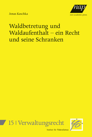 Buchcover Waldbetretung und Waldaufenthalt – ein Recht und seine Schranken | Jonas Kaschka | EAN 9783700323143 | ISBN 3-7003-2314-X | ISBN 978-3-7003-2314-3