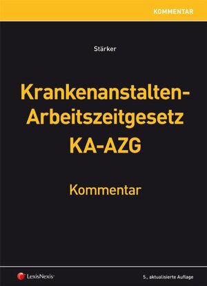 Buchcover Krankenanstalten-Arbeitszeitgesetz KA-AZG | Lukas Stärker | EAN 9783700748892 | ISBN 3-7007-4889-2 | ISBN 978-3-7007-4889-2