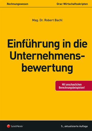 Buchcover Einführung in die Unternehmensbewertung | Robert Bachl | EAN 9783700761099 | ISBN 3-7007-6109-0 | ISBN 978-3-7007-6109-9