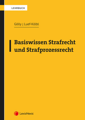 Buchcover Basiswissen Strafrecht und Strafprozessrecht | Sebastian Gölly | EAN 9783700783220 | ISBN 3-7007-8322-1 | ISBN 978-3-7007-8322-0