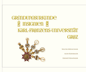 Buchcover Gründungsurkunden und Insignien der Karl-Franzens-Universität Graz | Walter Höflechner | EAN 9783701102952 | ISBN 3-7011-0295-3 | ISBN 978-3-7011-0295-2