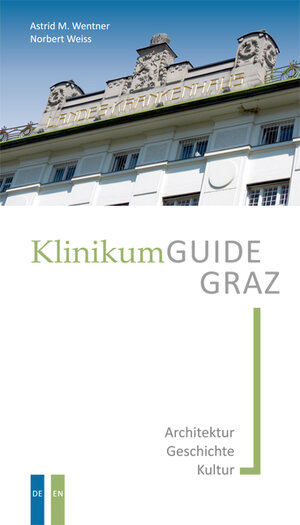 Buchcover KlinikumGUIDE Graz | Astrid M. Wentner | EAN 9783701103195 | ISBN 3-7011-0319-4 | ISBN 978-3-7011-0319-5
