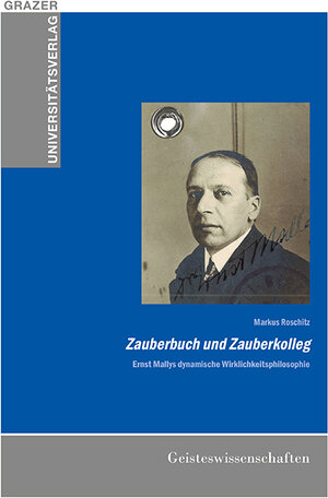 Buchcover Zauberbuch und Zauberkolleg – Ernst Mallys dynamische Wirklichkeitsphilosophie | Markus Roschitz | EAN 9783701103379 | ISBN 3-7011-0337-2 | ISBN 978-3-7011-0337-9