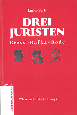Buchcover Drei Juristen - Gross - Kafka - Rode | Janko Ferk | EAN 9783701103928 | ISBN 3-7011-0392-5 | ISBN 978-3-7011-0392-8