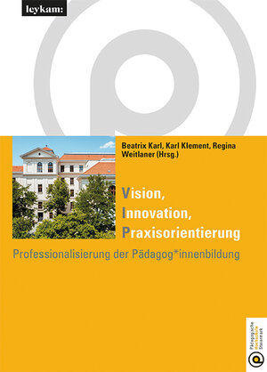 Buchcover Vision Innovation Praxisorientierung Professionalisierung der Pädagog*innenbildung  | EAN 9783701104987 | ISBN 3-7011-0498-0 | ISBN 978-3-7011-0498-7