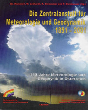 Die Zentralanstalt für Meteorologie und Geodynamik 1851 - 2001. 150 Jahre Meteorologie und Geophysik in Österreich.