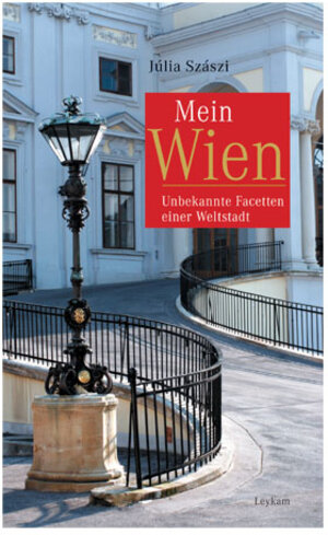 Mein Wien. Unbekannte Facetten einer Weltstadt