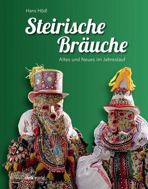 Buchcover Steirische Bräuche | Hans Hödl | EAN 9783701202218 | ISBN 3-7012-0221-4 | ISBN 978-3-7012-0221-8