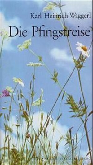 Buchcover Die Pfingstreise | Karl H Waggerl | EAN 9783701300068 | ISBN 3-7013-0006-2 | ISBN 978-3-7013-0006-8