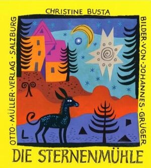 Buchcover Die Sternenmühle | Christine Busta | EAN 9783701302499 | ISBN 3-7013-0249-9 | ISBN 978-3-7013-0249-9