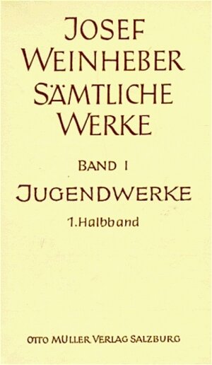 Buchcover Sämtliche Werke / Die Jugendwerke. Lyrik, Drama, Prosa | Josef Weinheber | EAN 9783701305742 | ISBN 3-7013-0574-9 | ISBN 978-3-7013-0574-2