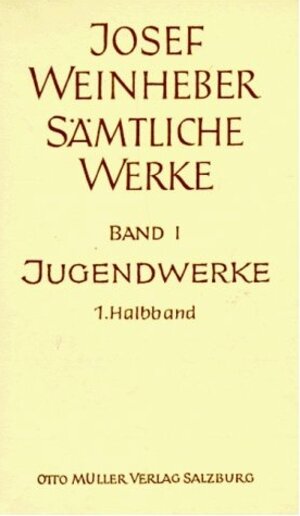 Buchcover Sämtliche Werke / Die Jugendwerke. Lyrik, Drama, Prosa | Josef Weinheber | EAN 9783701305889 | ISBN 3-7013-0588-9 | ISBN 978-3-7013-0588-9