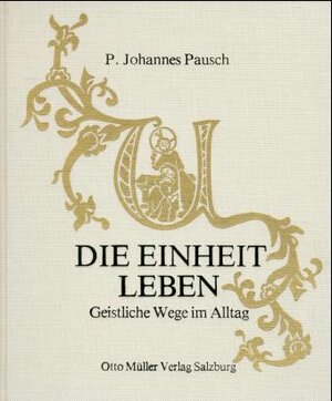 Buchcover Die Einheit leben | Johannes Pausch | EAN 9783701307302 | ISBN 3-7013-0730-X | ISBN 978-3-7013-0730-2