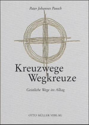 Buchcover Kreuzwege-Wegkreuze | Johannes Pausch | EAN 9783701308002 | ISBN 3-7013-0800-4 | ISBN 978-3-7013-0800-2