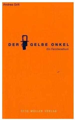 Buchcover Der Gelbe Onkel | Andrea Grill | EAN 9783701311057 | ISBN 3-7013-1105-6 | ISBN 978-3-7013-1105-7